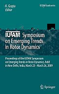 Iutam Symposium on Emerging Trends in Rotor Dynamics: Proceedings of the Iutam Symposium on Emerging Trends in Rotor Dynamics, Held in New Delhi, Indi