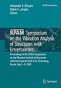 Iutam Symposium on the Vibration Analysis of Structures with Uncertainties: Proceedings of the Iutam Symposium on the Vibration Analysis of Structures