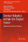 Service Robotics Within the Digital Home: Applications and Future Prospects