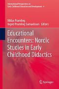 Educational Encounters: Nordic Studies in Early Childhood Didactics