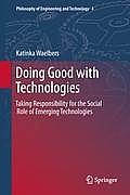 Doing Good with Technologies: Taking Responsibility for the Social Role of Emerging Technologies