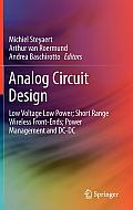 Analog Circuit Design: Low Voltage Low Power; Short Range Wireless Front-Ends; Power Management and DC-DC