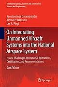 On Integrating Unmanned Aircraft Systems Into the National Airspace System: Issues, Challenges, Operational Restrictions, Certification, and Recommend