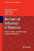 Mechanical Behaviour of Materials: Volume 1: Micro- And Macroscopic Constitutive Behaviour