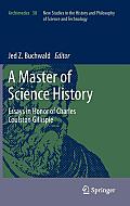 A Master of Science History: Essays in Honor of Charles Coulston Gillispie