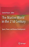 The Muslim World in the 21st Century: Space, Power, and Human Development