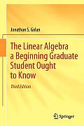 Linear Algebra A Beginning Graduate Student Ought To Know
