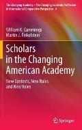 Scholars in the Changing American Academy: New Contexts, New Rules and New Roles