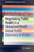 Negotiating Public Health in a Globalized World: Global Health Diplomacy in Action