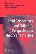 Child Perspectives and Children's Perspectives in Theory and Practice