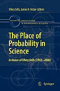 The Place of Probability in Science: In Honor of Ellery Eells (1953-2006)