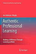Authentic Professional Learning: Making a Difference Through Learning at Work