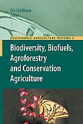 Biodiversity, Biofuels, Agroforestry and Conservation Agriculture