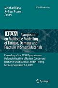 Iutam Symposium on Multiscale Modelling of Fatigue, Damage and Fracture in Smart Materials: Proceedings of the Iutam Symposium on Multiscale Modelling