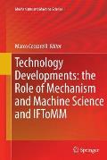 Technology Developments: The Role of Mechanism and Machine Science and Iftomm