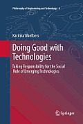 Doing Good with Technologies:: Taking Responsibility for the Social Role of Emerging Technologies