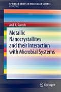 Metallic Nanocrystallites and Their Interaction with Microbial Systems: Springer Beiefs in Molecular Science Biometals