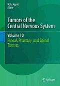 Tumors of the Central Nervous System, Volume 10: Pineal, Pituitary, and Spinal Tumors