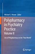 Polypharmacy in Psychiatry Practice, Volume II: Use of Polypharmacy in the Real World
