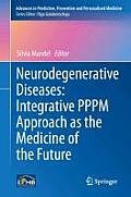 Neurodegenerative Diseases: Integrative Pppm Approach as the Medicine of the Future