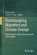 Disentangling Migration and Climate Change: Methodologies, Political Discourses and Human Rights