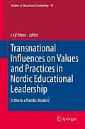 Transnational Influences on Values and Practices in Nordic Educational Leadership: Is There a Nordic Model?