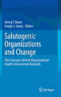 Salutogenic Organizations and Change: The Concepts Behind Organizational Health Intervention Research