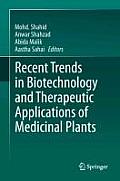 Recent Trends in Biotechnology and Therapeutic Applications of Medicinal Plants