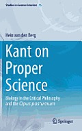 Kant on Proper Science: Biology in the Critical Philosophy and the Opus Postumum