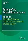 Tumors of the Central Nervous System, Volume 12: Molecular Mechanisms, Children's Cancer, Treatments, and Radiosurgery