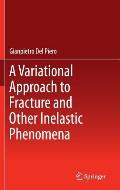Variational Approach to Fracture & Other Inelastic Phenomena