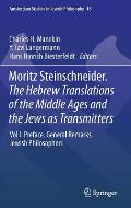 Moritz Steinschneider. the Hebrew Translations of the Middle Ages and the Jews as Transmitters: Vol I. Preface. General Remarks. Jewish Philosophers