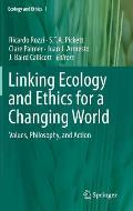 Linking Ecology and Ethics for a Changing World: Values, Philosophy, and Action