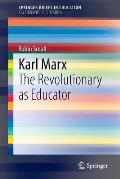 Karl Marx: The Revolutionary as Educator