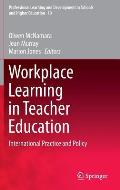 Workplace Learning in Teacher Education: International Practice and Policy