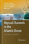 Abyssal Channels in the Atlantic Ocean: Water Structure and Flows