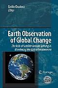 Earth Observation of Global Change: The Role of Satellite Remote Sensing in Monitoring the Global Environment