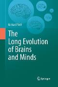 The Long Evolution of Brains and Minds