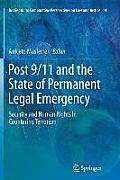 Post 9/11 and the State of Permanent Legal Emergency: Security and Human Rights in Countering Terrorism