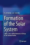 Formation of the Solar System: A New Theory of the Creation and Decay of the Celestial Bodies