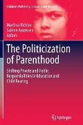 The Politicization of Parenthood: Shifting Private and Public Responsibilities in Education and Child Rearing