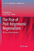 The Rise of Post-Hegemonic Regionalism: The Case of Latin America