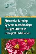 Alternative Farming Systems, Biotechnology, Drought Stress and Ecological Fertilisation