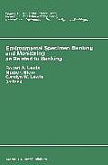 Environmental Specimen Banking and Monitoring as Related to Banking: Proceedings of the International Workshop, Saarbruecken, Federal Republic of Germ