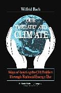 Our Threatened Climate: Ways of Averting the CO2 Problem Through Rational Energy Use
