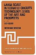Large Scale Integrated Circuits Technology: State of the Art and Prospects: Proceedings of the NATO Advanced Study Institute on Large Scale Integrate