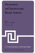 Photometric and Spectroscopic Binary Systems: Proceedings of the NATO Advanced Study Institute Held at Maratea, Italy, June 1-14, 1980