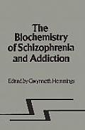 Biochemistry of Schizophrenia and Addiction: In Search of a Common Factor