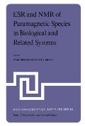 Esr and NMR of Paramagnetic Species in Biological and Related Systems: Proceedings of the NATO Advanced Study Institute Held at Acquafredda Di Maratea