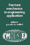 Proceedings of an International Conference on Fracture Mechanics in Engineering Application: Held at the National Aeronautical Laboratory Bangalore, I
